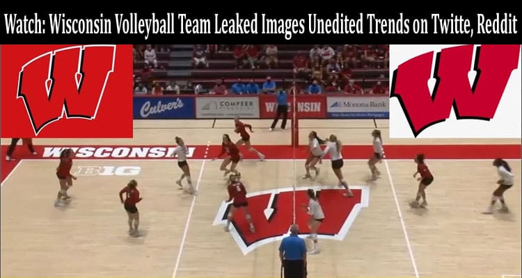 Latest News Watch wisconsin volleyball team leaked images unedited Trends On Twitter, Reddit
