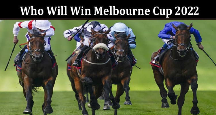 Latest News Who Will Win Melbourne Cup 2022