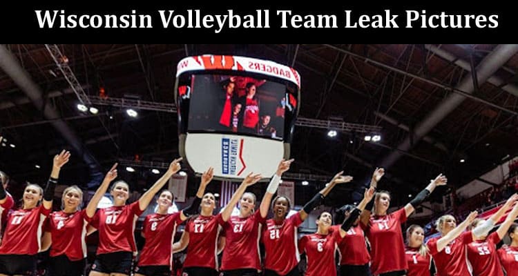 Latest News Wisconsin Volleyball Team Leak Pictures