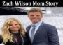 Latest News Zach Wilson Mom Story