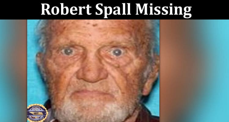 Robert Spall Missing Checl The Update on Silver Alert!