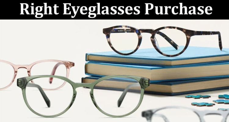 Tips for Making the Right Eyeglasses Purchase