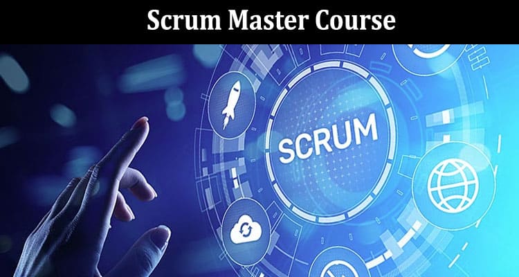 Why Should One Enrol in Scrum Master Course