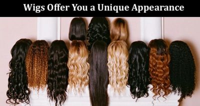 Wigs Offer You a Unique Appearance