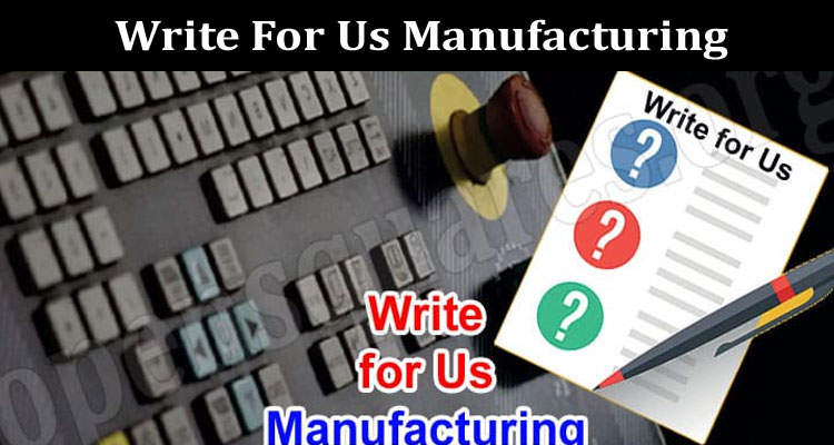 about gerenal information Write For Us Manufacturing