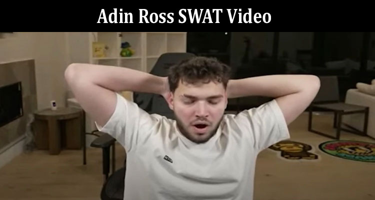 latest-news Adin Ross SWAT Video
