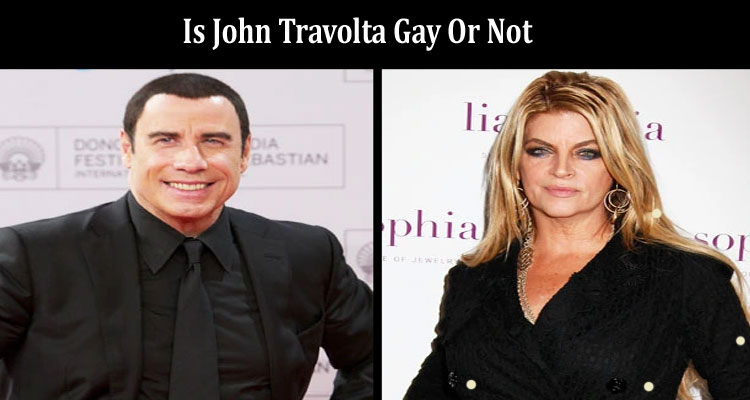 latest news Is John Travolta Gay Or Not