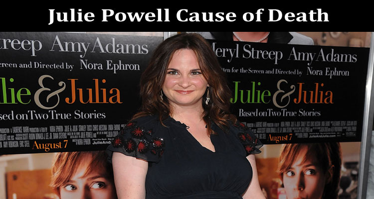 latest news Julie Powell Cause of Death