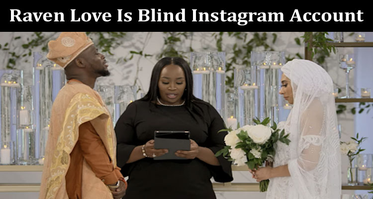 latest-news Raven Love Is Blind Instagram Account