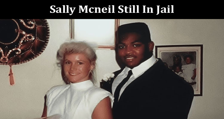 latest-news Sally Mcneil Still In Jail