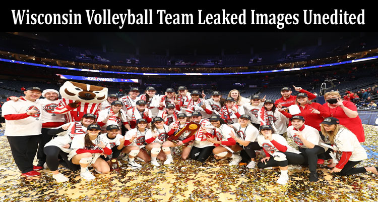 latest-news Wisconsin Volleyball Team Leaked Images Unedited
