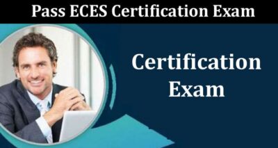 A Complete Guide to Pass ECES Certification Exam