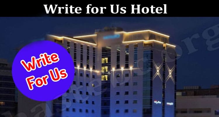 About General Information Write For Us Hotel