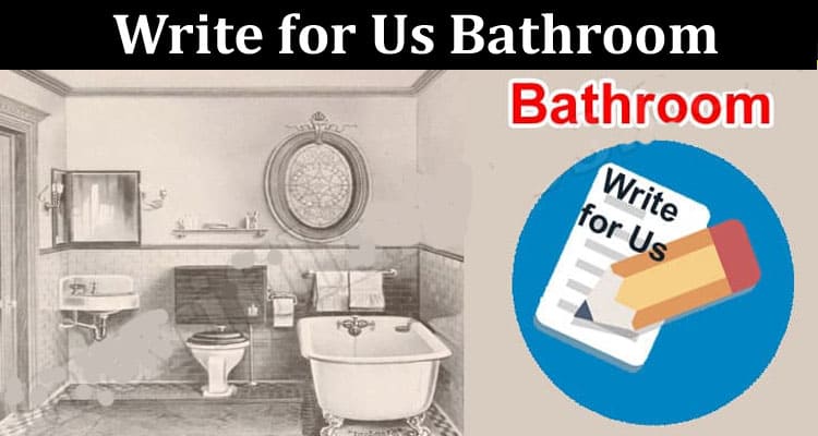 About General Information Write for Us Bathroom