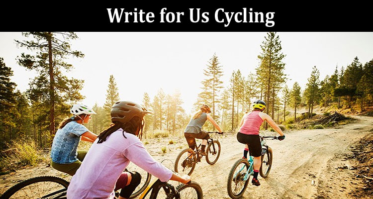 About General Information Write for Us Cycling