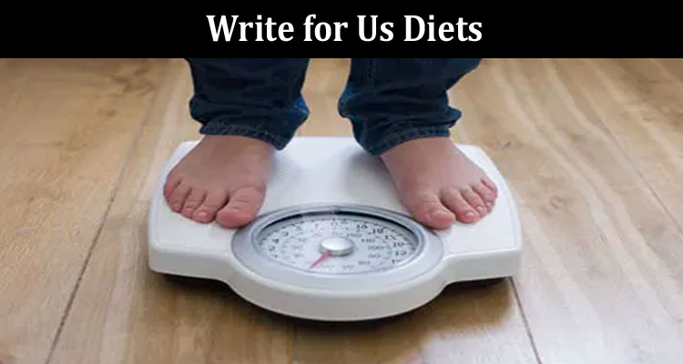 About General Information Write for Us Diets