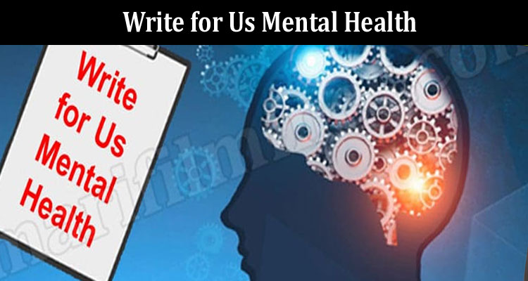 About General Information Write for Us Mental Health