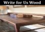 About General Information Write for Us Wood