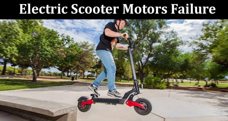 How To Prevent Electric Scooter Motors Failure