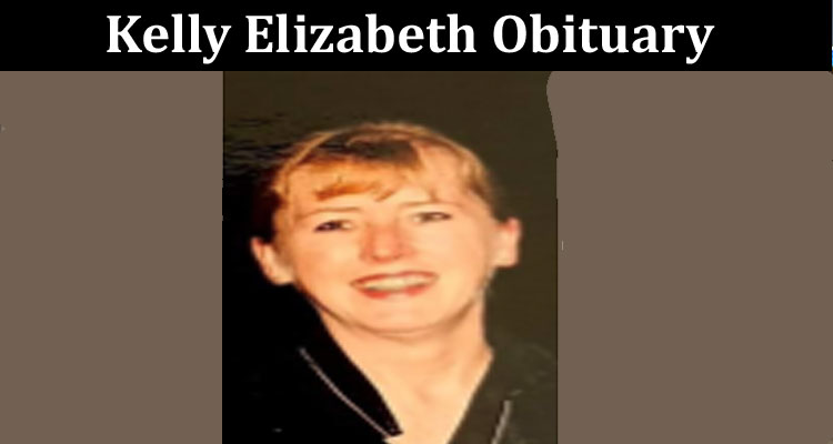 Kelly Elizabeth Obituary