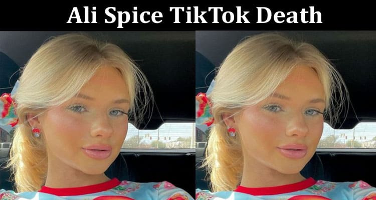 Latest News Ali Spice TikTok Death