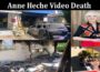 Latest News Anne Heche Video Death