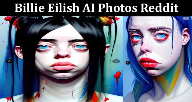 Latest News Billie Eilish AI Photos Reddit