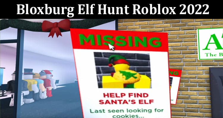 Latest News Bloxburg Elf Hunt Roblox 2022