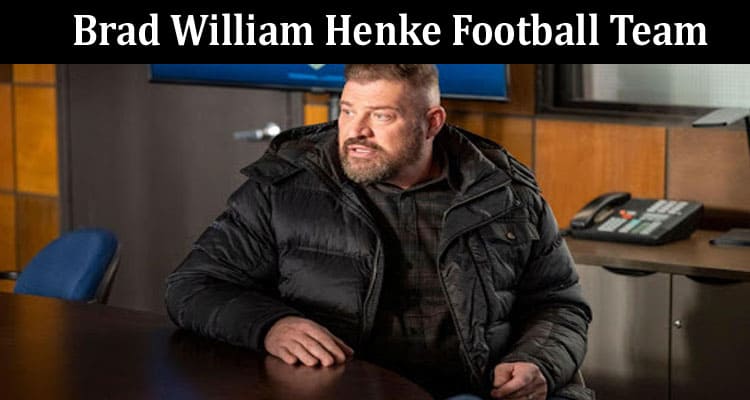 Latest News Brad William Henke Football Team