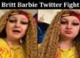 Latest News Britt Barbie Twitter Fight