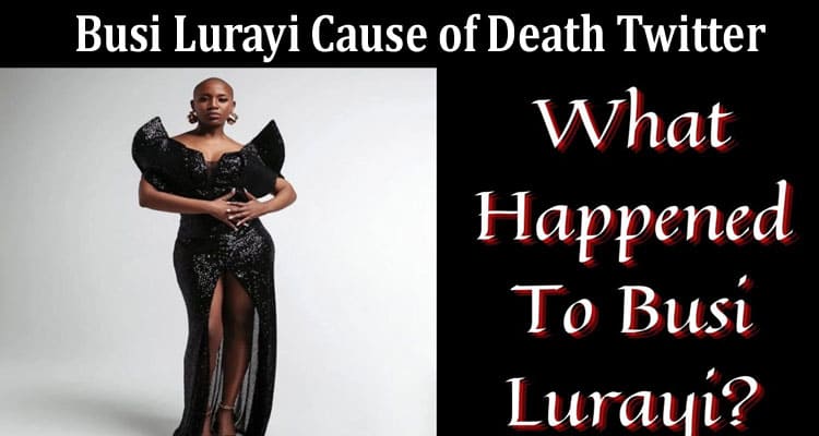 Latest News Busi Lurayi Cause of Death Twitter