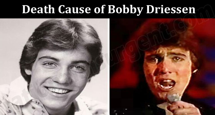 Latest News Death Cause of Bobby Driessen