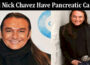 Latest News Did Nick Chavez Have Pancreatic Cancer