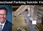 Latest News Disneyland Parking Suicide Video