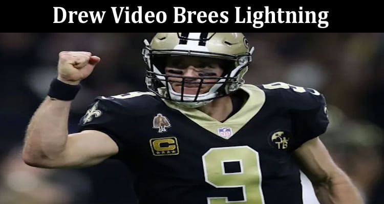 Latest News Drew Video Brees Lightning