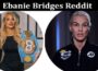 Latest News Ebanie Bridges Reddit