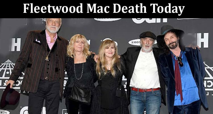 Latest News Fleetwood Mac Death Today