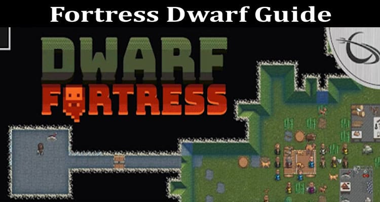 Latest News Fortress Dwarf Guide