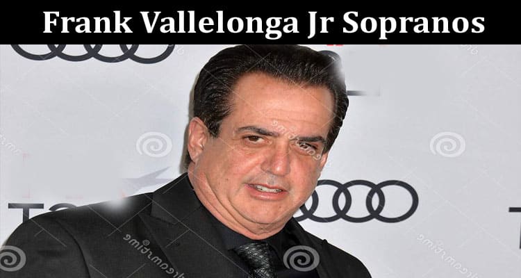 Latest News Frank Vallelonga Jr Sopranos