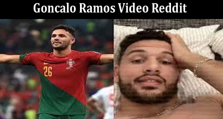 Latest News Goncalo Ramos Video Reddit