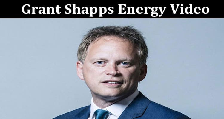 Latest News Grant Shapps Energy Video