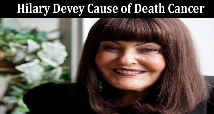 Latest News Hilary Devey Cause Of Death Cancer