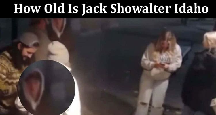 Latest News How Old Is Jack Showalter Idaho