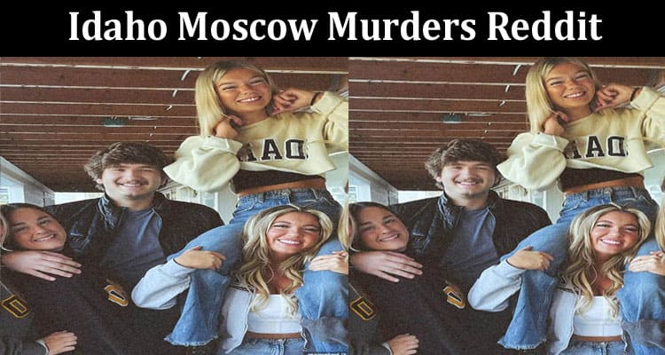 Latest News Idaho Moscow Murders Reddit