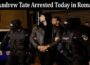 Latest News Is Andrew Tate Arrested Today In Romania