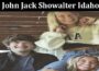 Latest News John Jack Showalter Idaho