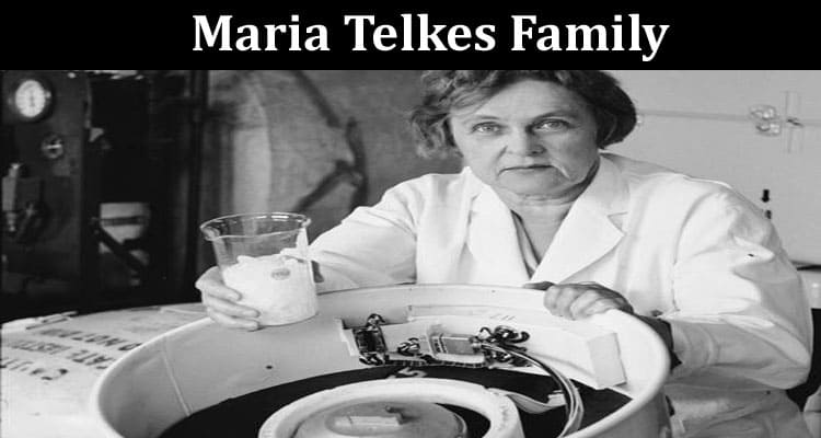 Latest News Maria Telkes Family