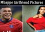 Latest News Mbappe Girlfriend Pictures
