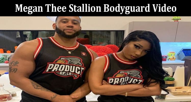 Latest News Megan Thee Stallion Bodyguard Video
