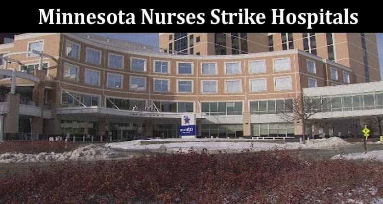 Latest News Minnesota Nurses Strike Hospitals